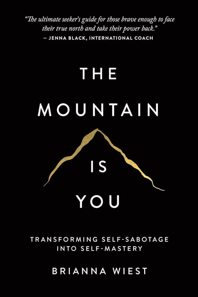 The Mountain Is You: Transforming Self-Sabotage Into Self-Mastery